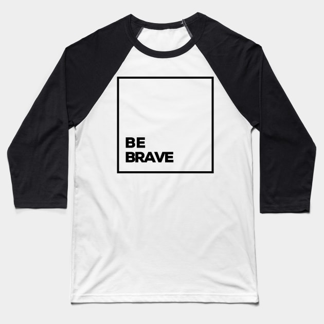 be brave Baseball T-Shirt by Christian custom designz